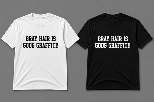 GREY HAIR IS GODS GRAFFITI
